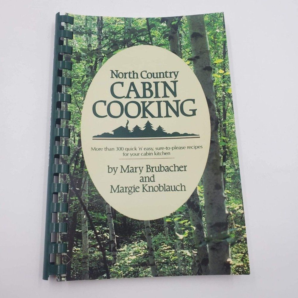 North Country CABIN COOKING Spiral Cookbook Mary Brubacher Margie Knoblauch